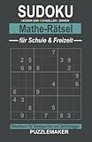 Sudoku Mathe-Rätsel für Schule und Freizeit: Rätselbuch für Denksportler und Gehirnjogger: 100 Zahlengitter mit Lösungen. Schwierigkeitsgrad: schwer