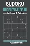 Sudoku Mathe-Rätsel für Schule und Freizeit: Rätselbuch für Denksportler und Gehirnjogger: 100 Zahlengitter mit Lösungen. Schwierigkeitsgrad: schwer