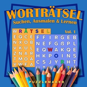 Wortr&auml;tsel zum Suchen, Ausmalen & Lernen: Das farbenfrohe Wortr&auml;tsel. &Uuml;ber 300 W&ouml;rter aus dem Grundwortschatz f&uuml;r Kinder von 6 bis 8 Jahren