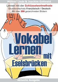 Vokabel Lernen mit Eselsbr&uuml;cken Lernen mit der Schl&uuml;sselwortmethode. Grundwortschatz Franz&ouml;sisch / Deutsch