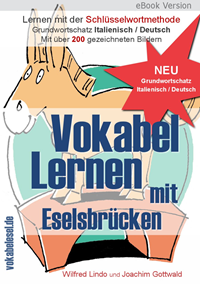 Vokabel Lernen mit Eselsbr&uuml;cken. Lernen mit der Schl&uuml;sselwortmethode. Grundwortschatz Italienisch / Deutsch